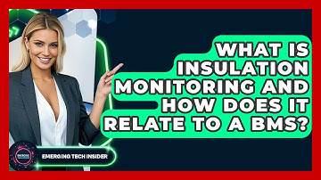 What Is Insulation Monitoring And How Does It Relate To A BMS? - Emerging Tech Insider