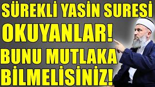 SÜREKLİ YASİN SURESİ OKUYANLARA MÜJDE! BUNU MUTLAKA BİLMELİSİNİZ! Hüseyin ÇEVİK