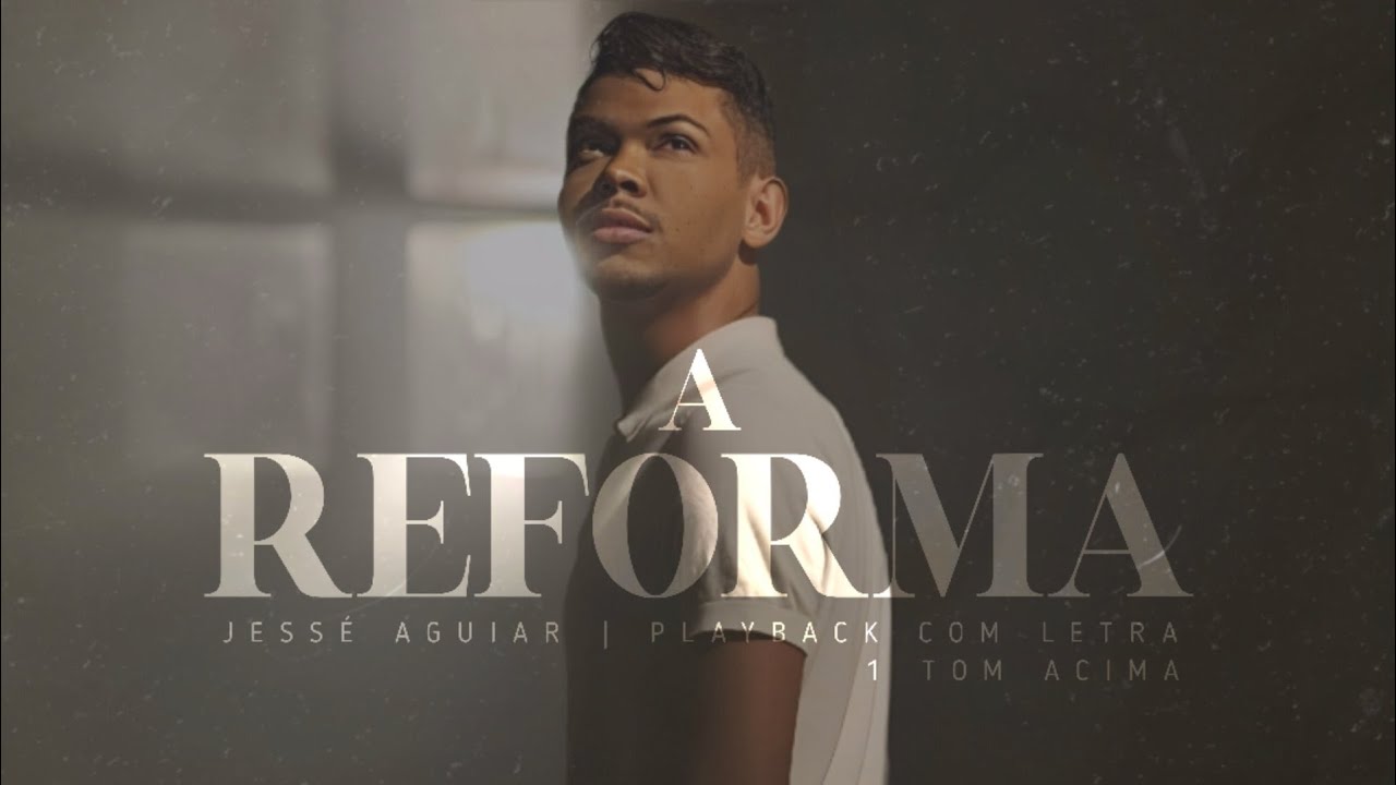 Jessé Aguiar | A Reforma | Playback 1 Tom Acima Com Letra - YouTube