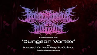 PROCEED ON YOUR WAY TO OBLIVION - DUNGEON VORTEX [SINGLE] (2021) SW EXCLUSIVE