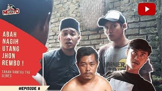 Tanah Rantau The Series | Abah Nagih Utang Jhon Rembo | Episode 8