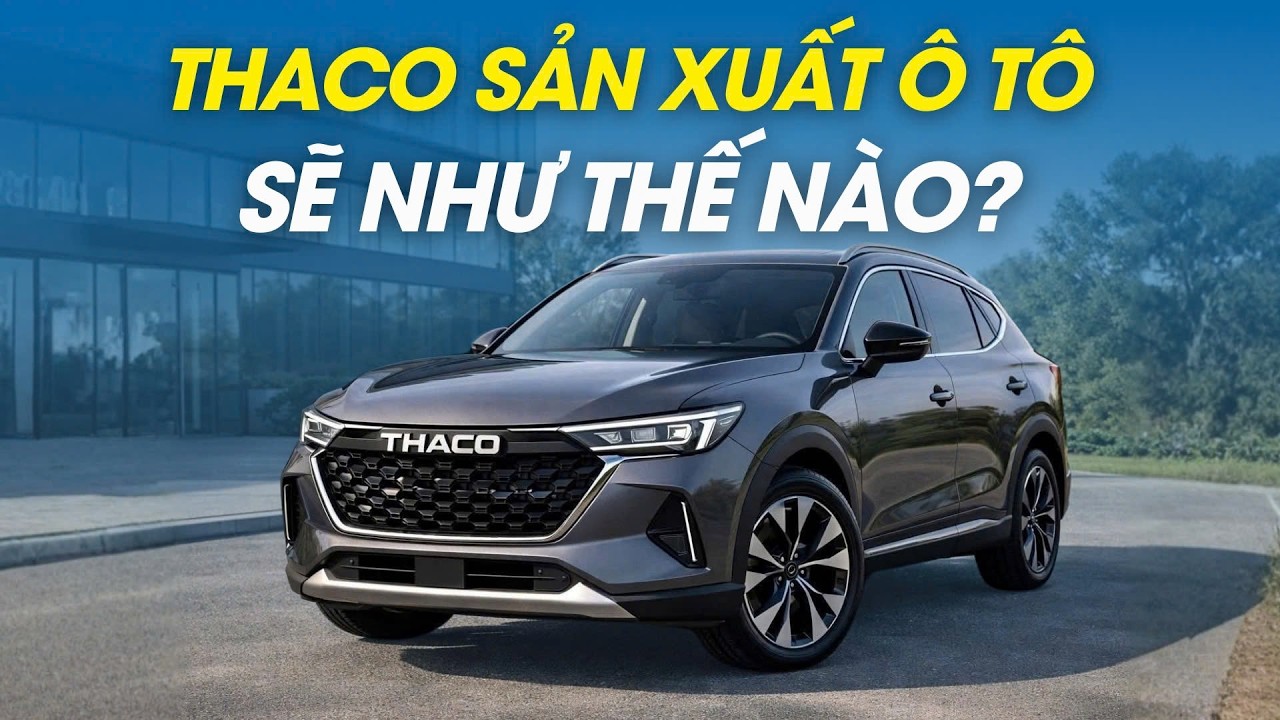 Ô tô con thương hiệu THACO ra mắt năm 2027: 3 kịch bản có thể xảy ra! |Autodaily.vn