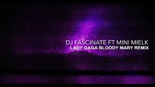 DJ Fascinate Ft Mini Mielk (Lady Gaga Bloody Mary Remix)
