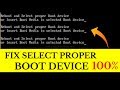 How To Fix REBOOT and SELECT PROPER BOOT DEVICE
