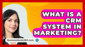 What Is A CRM System In Marketing? - BusinessGuide360.com