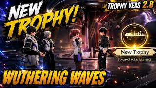 The Proof of Her Existence  - Trophy Achievement Vers 2.8 | Wuthering Waves