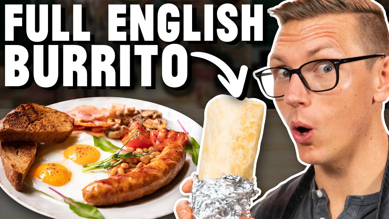 Josh Makes A Full English Breakfast Burrito YouTube