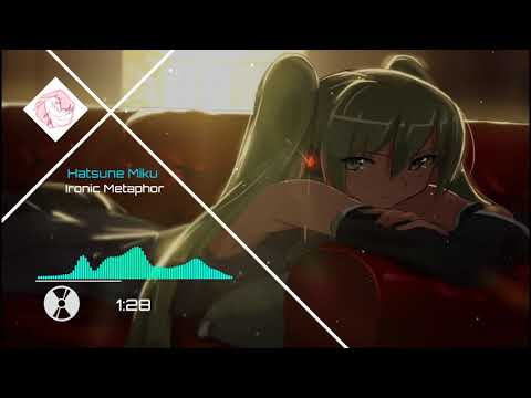 [Music] Ironic Metaphor (アイロニックメタファー) - Hatsune Miku