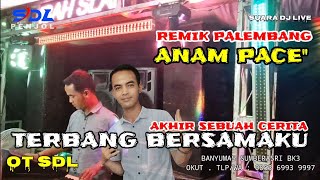 TERBANG BERSAMAKU - AKHIR SEBUAH CERITA REMIK PALEMBANG KN14 -PACE ANAM#otsdl #dj@sdlpenjol2719