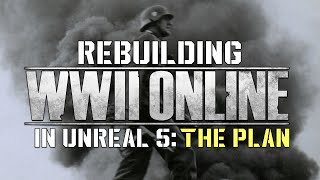 Rebuilding the biggest WWII game ever built, in UE5!