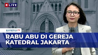 Rabu Abu di Gereja Katedral Jakarta, Masa Prapaskah Umat Katolik Dimulai | KOMPAS SIANG