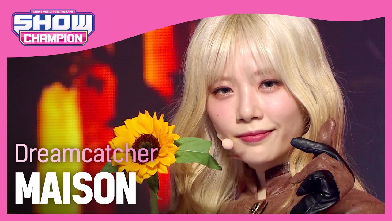 [COMEBACK] Dreamcatcher - MAISON (드림캐쳐 - 메종) | Show Champion | EP.431