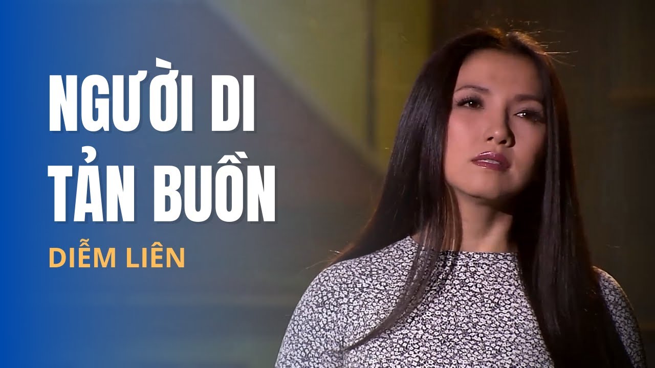 Người Di Tản Buồn | Trình bày: Diễm Liên | Nhạc sĩ: Nam Lộc | Hoà âm: Mai Thanh Sơn