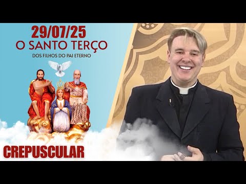 O Santo Terço dos Filhos do Pai Eterno - Crepuscular - 29/07/25