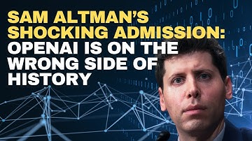 Sam Altman’s Shocking Admission: OpenAI Is on the Wrong Side of History