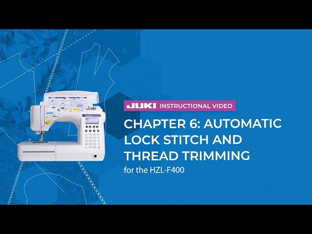 JUKI HZL-F400 - Chapter 6: Automatic Lock Stitch and Thread