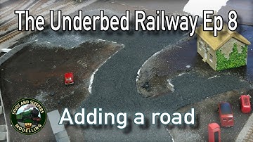 The Underbed Railway Ep 8  - Adding a Road