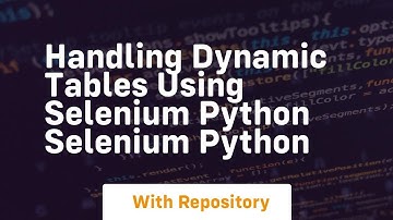 Handling dynamic tables using selenium python selenium python
