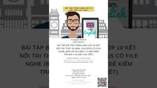 BÀI TẬP BỔ TRỢ TIẾNG ANH LỚP 10 GLOBAL SUCCESS CÓ FILE NGHE (BẢN HS-GV) (BÀI 1-7)