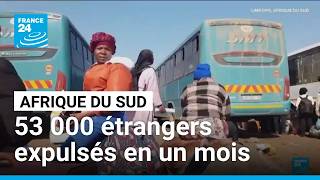 L'Afrique du Sud expulse 53 000 étrangers en un mois • FRANCE 24