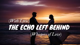 Download Mp3 The Echo Left Behind -  Romantic Love Song | Official Lyric Video Gudang lagu Download Mp3 The Echo Left Behind -  Romantic Love Song | Official Lyric Video
