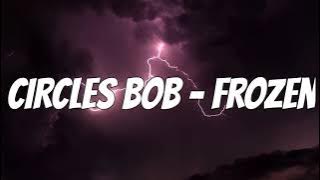 CIRCLES BOB - Frozen (tradução/legendado)