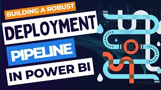 Building a robust deployment pipeline in Power BI