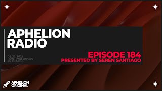 Aphelion Radio  Episode 184  2 Hour Trance Progressive U0026 Melodic Techno Dj Mix serensantiago