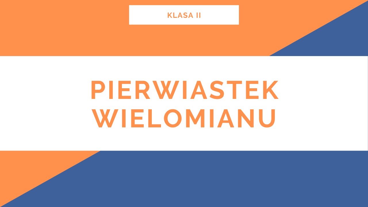Wielomiany Sprawdzian Liceum Poziom Rozszerzony Liceum. Klasa II. Wielomiany. Pierwiastek wielomianu - YouTube