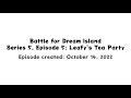 Battle for Dream Island Series 5, Episode 5: Leafy’s Tea Party