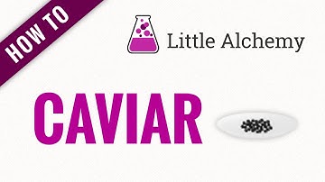 How to make CAVIAR in Little Alchemy