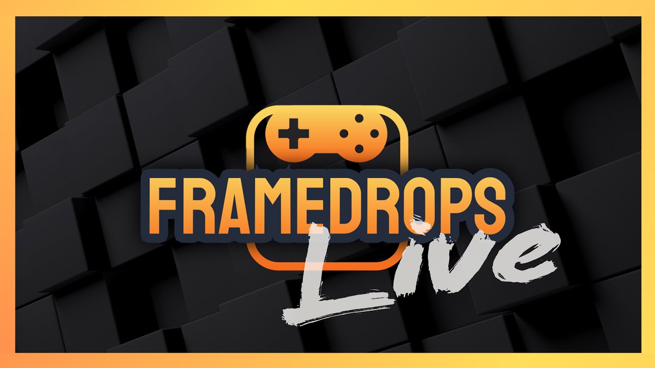 Framedrops Live  🔴| Αποκλειστικά