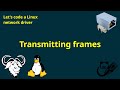 Let's code a Linux network driver - Transmitting frames