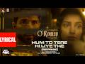O'Romeo: Hum to Tere Hi Liye the (Reprise) (Lyrical) | Shahid Kapoor | Triptii | Vishal B | Gulzar