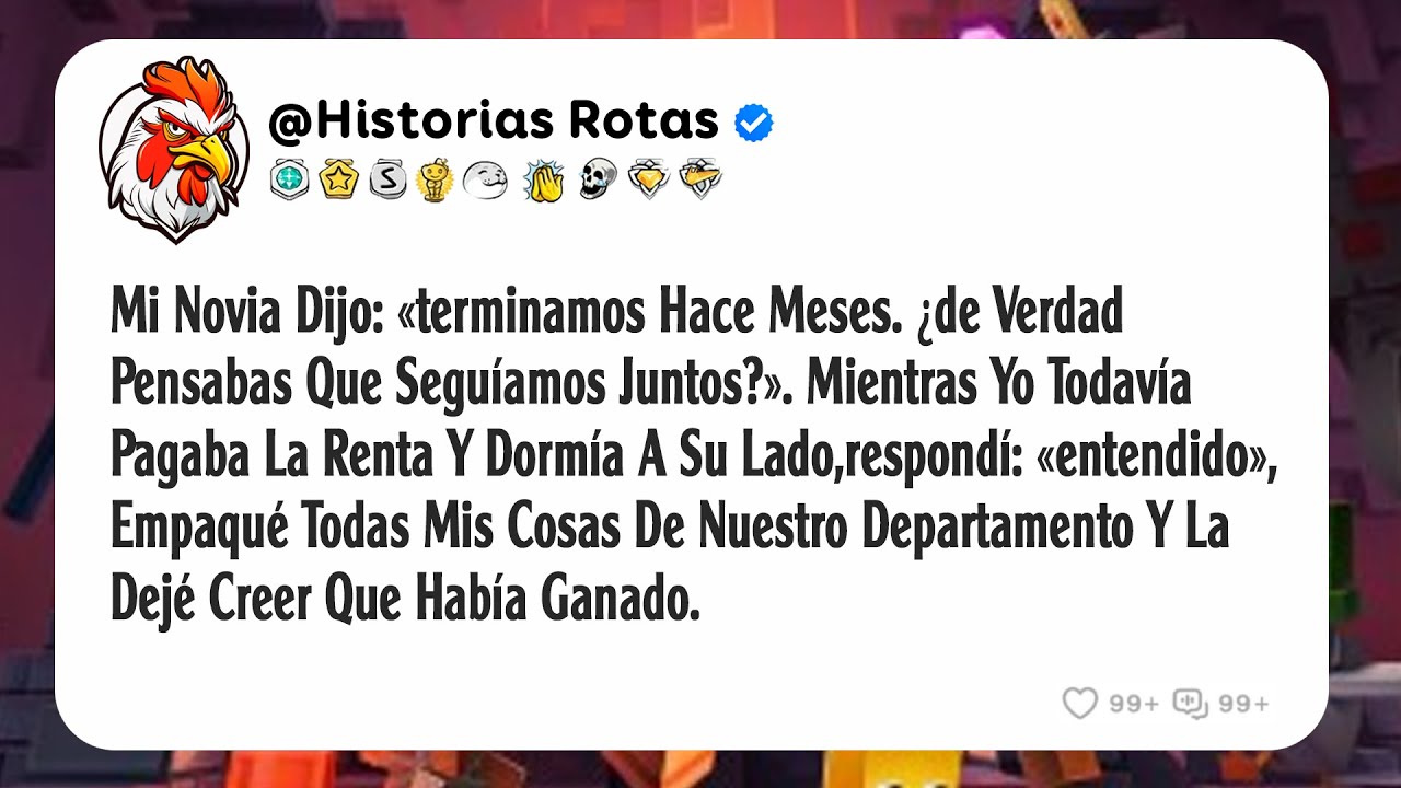 Mi Novia Dijo: «terminamos Hace Meses. ¿de Verdad Pensabas Que Seguíamos Juntos?». Mientras Yo...