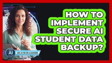 How To Implement Secure AI Student Data Backup?