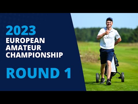 Round 1 Highlights: 2023 European Amateur Championship