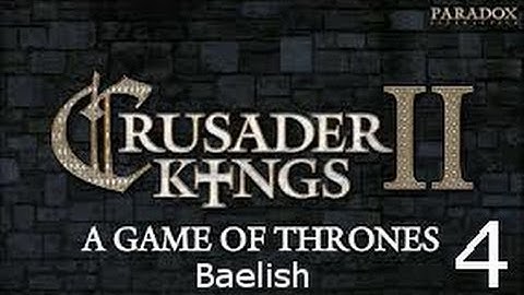 Crusader Kings 2: Game of Thrones mod- Baelish Part 4