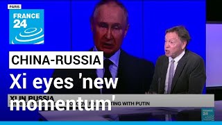 Xi Eyes New Momentum In China-Russia Ties France 24 English