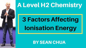 A-Level H2 Chemistry: 3 Factors Affecting Ionisation Energy
