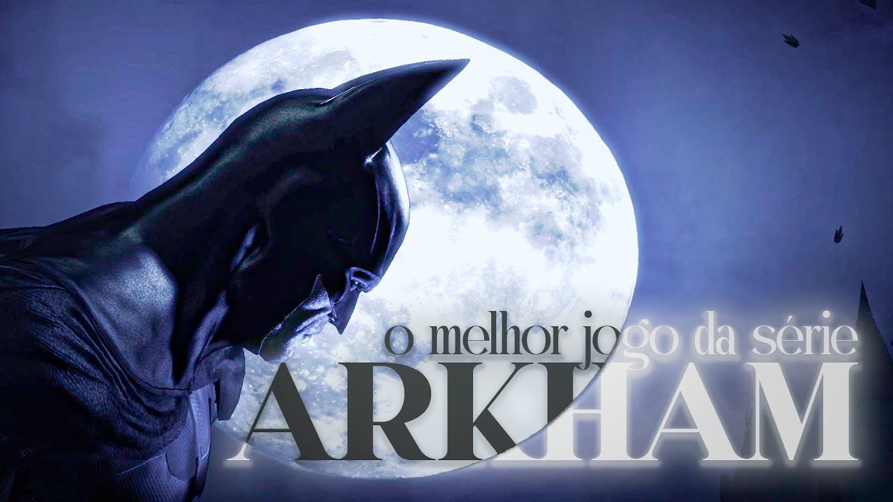 O MELHOR ARKHAM É O ASYLUM? - SAGA BATMAN ARKHAM