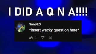 Q n A (Thanks for 4k Subscribers!)