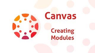 Canvas - Creating and Setting Up your Modules Canvas - Creating and Setting Up your Modules