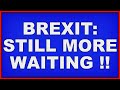 Brexit: How Much Longer?! (4k)