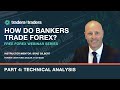 How do bankers trade forex? Part 4: Technical Analysis