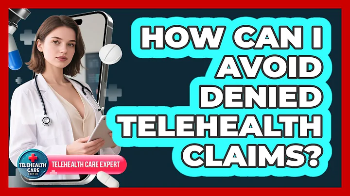 How Can I Avoid Denied Telehealth Claims? - Telehealth Care Expert