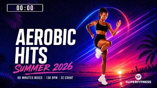 🔥 Aerobic Hits Summer 2026 – 130 BPM / 32 Count (60-Min Session)