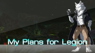 My plans for Legion