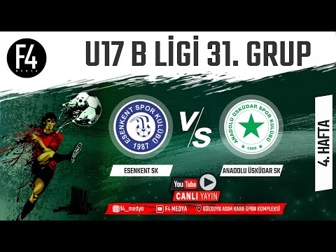 U17 B LİGİ 31. GRUP / ESENKENT - ANADOLU ÜSKÜDAR SK / 4. HAFTA