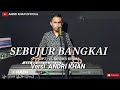 SEBUJUR BANGKAI VERSI ANDRI KHAN